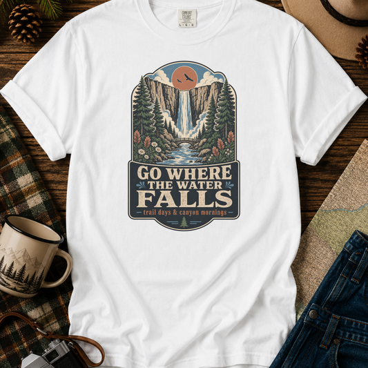 Go Where the Water Falls T-Shirt