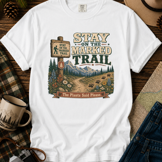 Stay on the Marked Trail T-Shirt — Hiking Outdoor Nature Tee