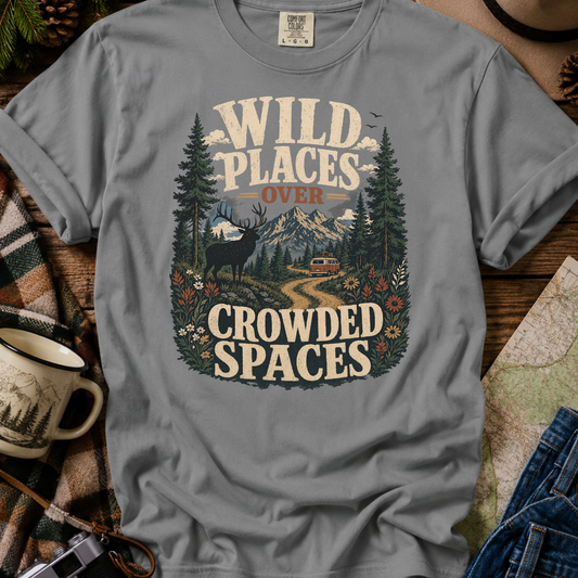 Wild Places Over Crowded Spaces T-Shirt